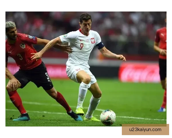 莱万帽子戏法助波兰队欧洲杯预选赛表现稳健